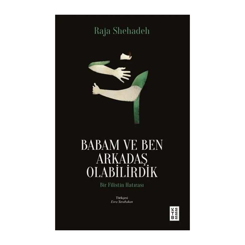 Babam ve Ben Arkadaş Olabilirdik Bir Filistin Hatırası
