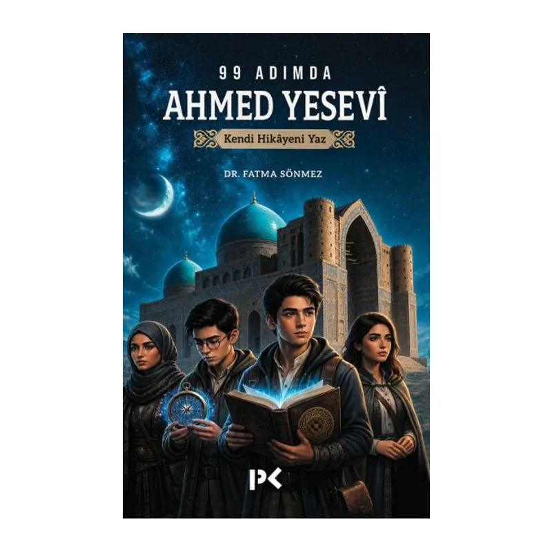 99 Adımda Ahmed Yesevî Kendi Hikâyeni Yaz