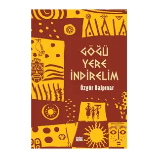 Göğü Yere İndirelim