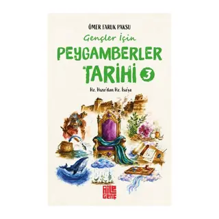 Gençler İçin Peygamberler Tarihi- 3 - Hz. Hızır’dan Hz. İsa’ya