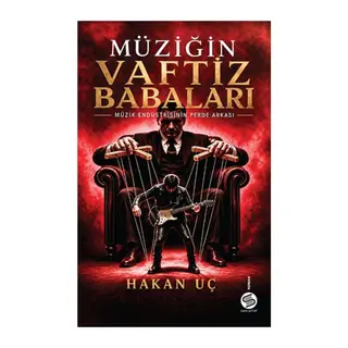 Müziğin Vaftiz Babaları Müzik Endüstrisinin Perde Arkası