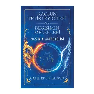 Kaosun Tetikleyicileri ve Değişimin Melekleri 2027'nin Astrolojisi