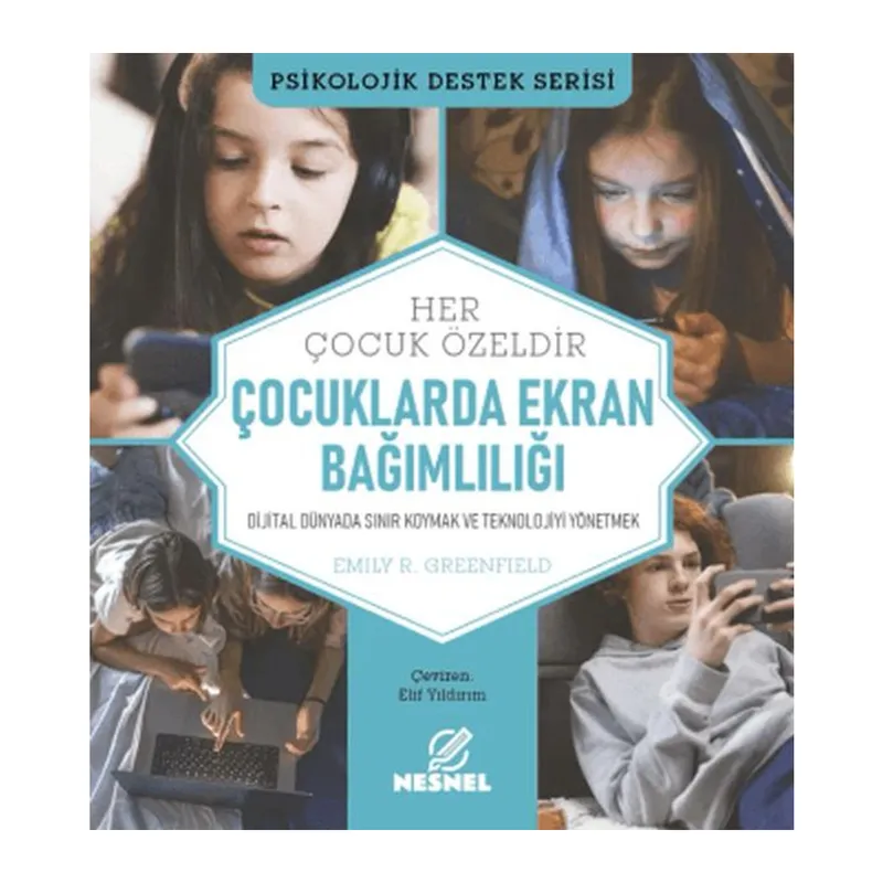 Çocuklarda Ekran Bağımlılığı - Dijital Dünyada Sınır Koymak ve Teknolojiyi Yönetmek