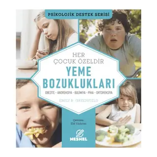 Çocuklarda Yeme Bozuklukları Obezite - Anoreksiya - Bulimiya - Pika - Ortoreksiya