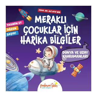 Meraklı Çocuklar İçin Harika Bilgiler Dünya ve Uzay Kahramanları