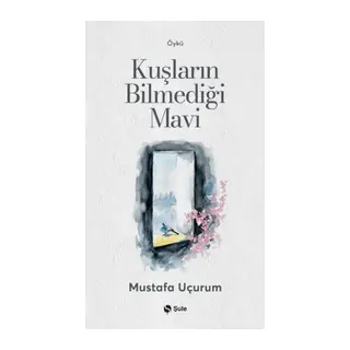 Kuşların Bilmediği Mavi