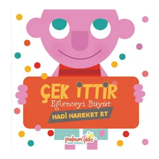 Çek İttir Eğlenceyi Büyüt Hadi Hareket Et
