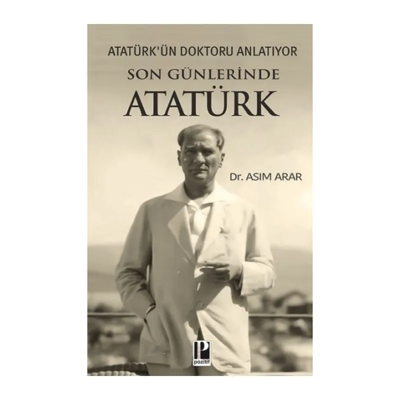 Atatürk’ün Doktoru Anlatıyor -Son Günlerinde Atatürk