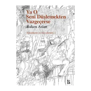 Ya O Seni Düşlemekten Vazgeçerse
