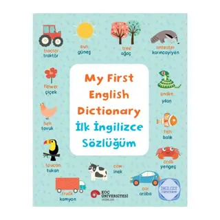 My Fırst Englısh Dıctıonary - İlk İngilizce Sözlüğüm İngilizce Öğreniyorum