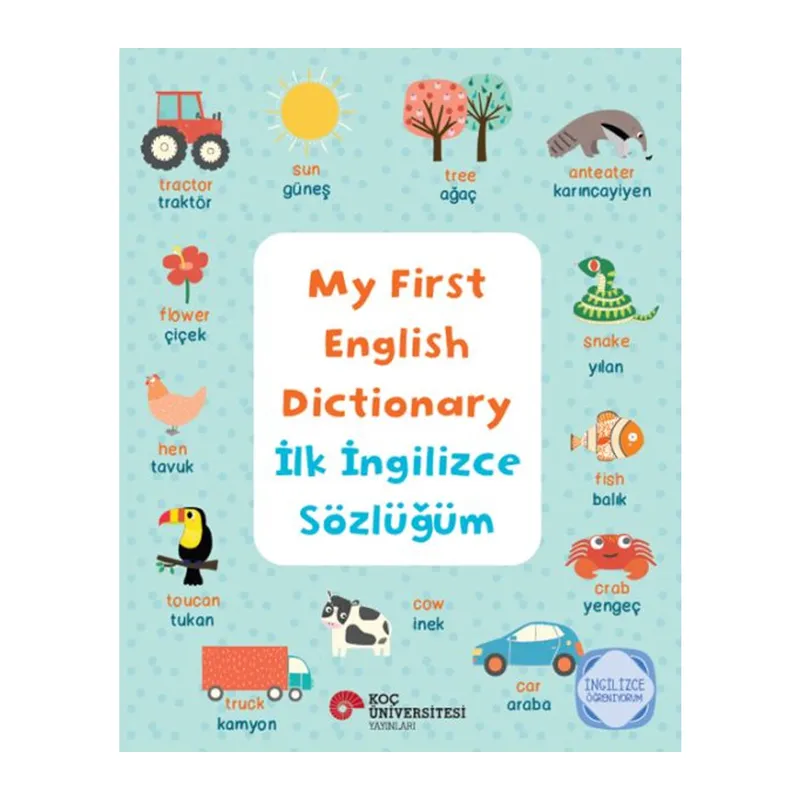 My Fırst Englısh Dıctıonary - İlk İngilizce Sözlüğüm İngilizce Öğreniyorum