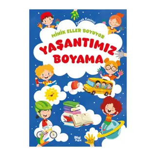 Minik Eller Boyuyor – Yaşantımız Boyama Kitabı (Örnek Resimli)