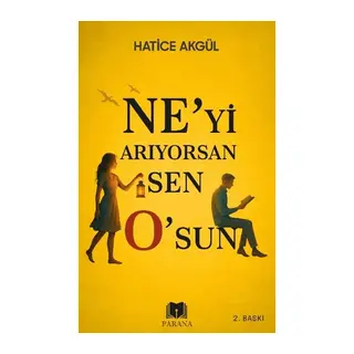 Ne’yi Arıyorsan Sen O’sun