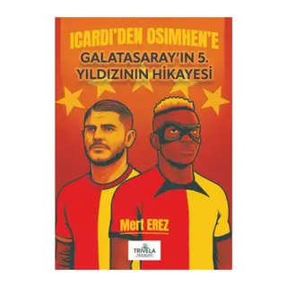 Icardi'den Osimhen'e Galatasaray'ın 5. Yıldızının Hikayesi