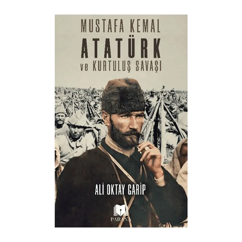 Mustafa Kemal Atatürk ve Kurtuluş Savaşı