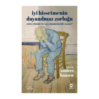 İyi Hissetmenin Dayanılmaz Zorluğu Neden Zihnimiz Her Şey Yolundayken Bile Susmaz?