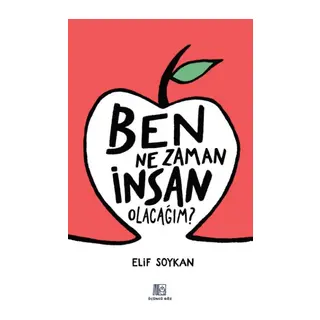Ben Ne Zaman İnsan Olacağım?