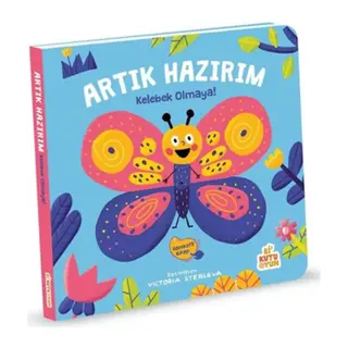 Artık Hazırım! Kelebek Olmaya (Oyunlu Kitap)
