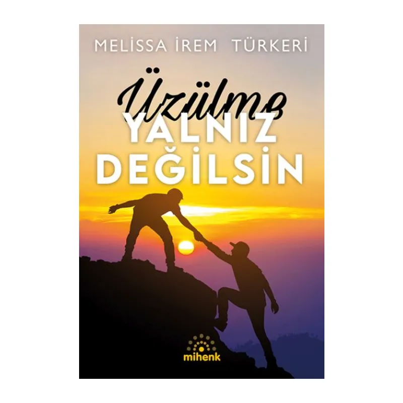 Üzülme Yalnız Değilsin