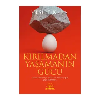 Kırılmadan Yaşamanın Gücü