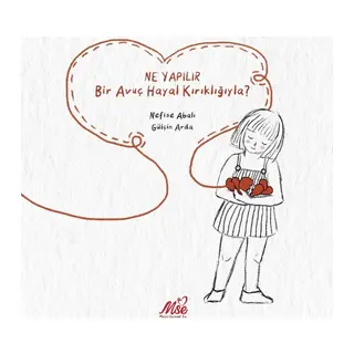 Ne Yapılır Bir Avuç Hayal Kırıklığıyla