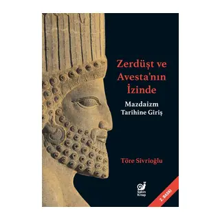 Zerdüşt ve Avesta’nın İzinde (Mazdaizm Tarihine Giriş)