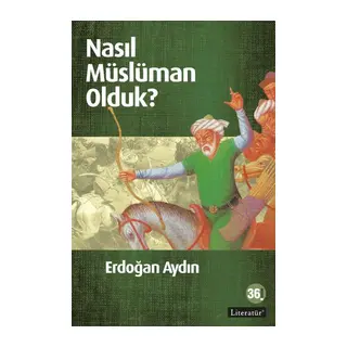 Nasıl Müslüman Olduk?