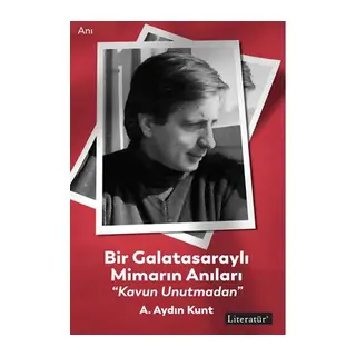 Bir Galatasaraylı Mimarın Anıları “Kavun Unutmadan”