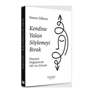 Kendine Yalan Söylemeyi Bırak Hayatını Değiştirecek 101 Acı Gerçek