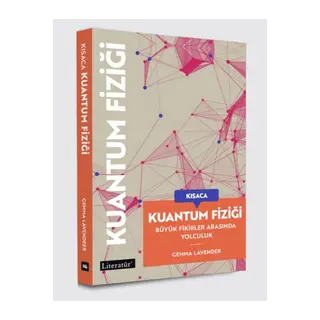 Kısaca Kuantum Fiziği Büyük Fikirler Arasında Yolculuk