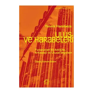Ulus ve Harabeleri - Yunanistan’da Antikite, Arkeoloji ve Ulusal İmgelem