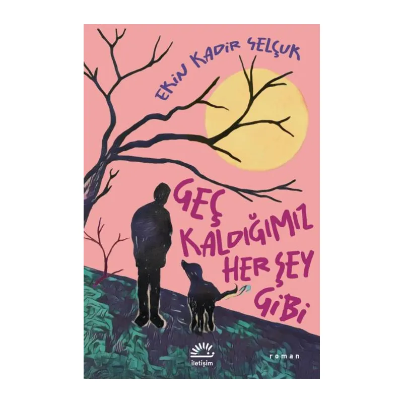 Geç Kaldığımız Her Şey Gibi