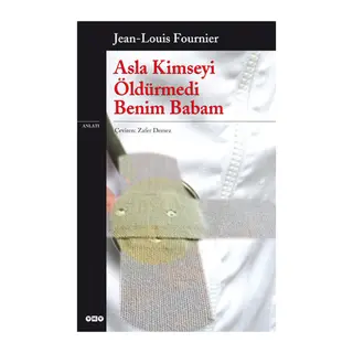 Asla Kimseyi Öldürmedi Benim Babam