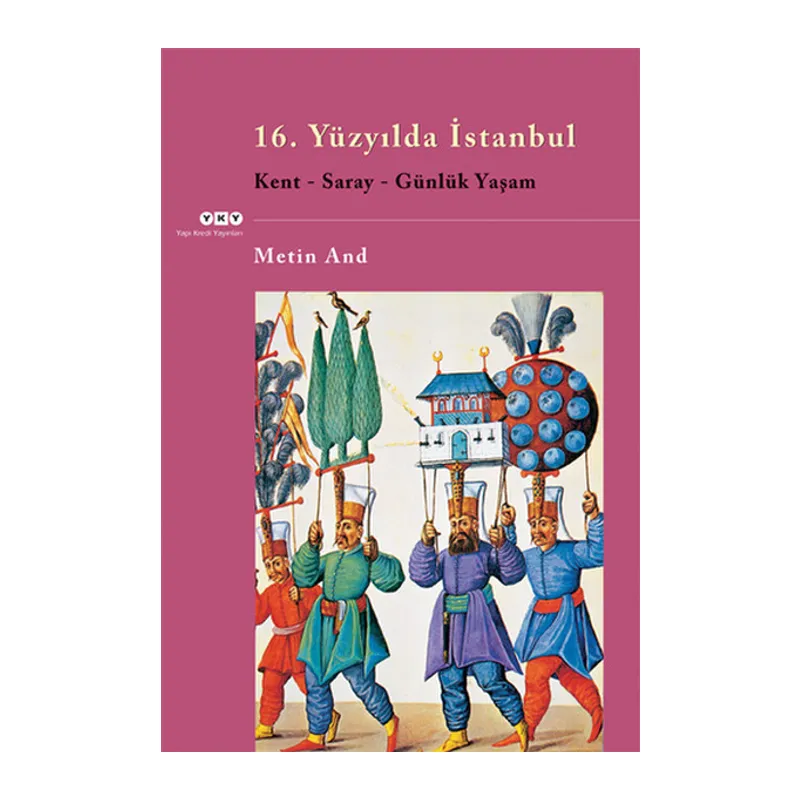 16. Yüzyılda İstanbul - Kent-Saray-Günlük Yaşam