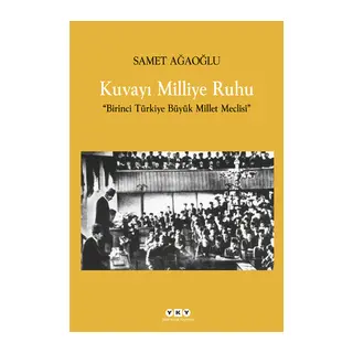 Kuvayı Milliye Ruhu Birinci Türkiye Büyük Millet Meclisi