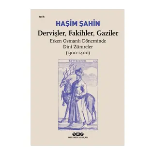 Dervişler, Fakihler, Gaziler - Erken Osmanlı Döneminde Dinî Zümreler (1300-1400)