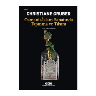 Osmanlı - İslam Sanatında Tapınma ve Tılsım