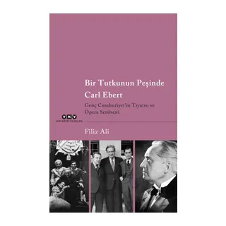 Bir Tutkunun Peşinde Carl Ebert – Genç Cumhuriyet’in Tiyatro ve Opera Serüveni