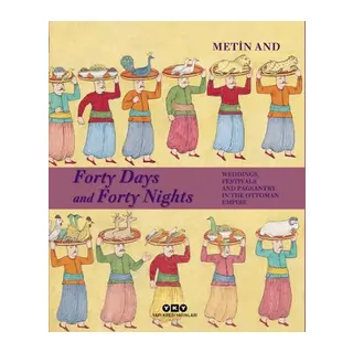 Forty Days and Forty Nights – Weddings, Festivals and Pageantry in the Ottoman Empire