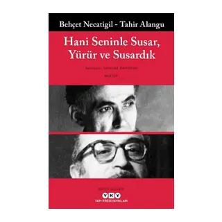Hani Seninle Susar, Yürür ve Susardık