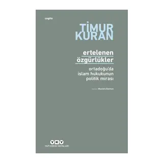 Ertelenen Özgürlükler - Ortadoğu'da İslam Hukukunun Politik Mirası