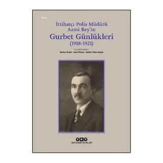 İttihatçı Polis Müdürü Azmi Bey’in Gurbet Günlükleri (1918–1921)