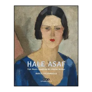 Hale Asaf - Türk Resim Sanatında Bir Dönüm Noktası