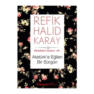 Memleket Yazıları 18 - Atatürk’e Eğilen Bir Sürgün