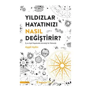 Yıldızlar Hayatınızı Nasıl Değiştirir?