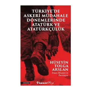 Türkiye’de Askeri Mübadele Dönemlerinde Atatürk ve Atatürkçülük