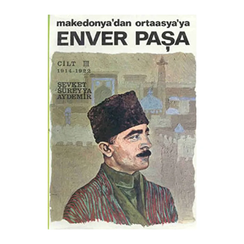 Enver Paşa - Cilt 3