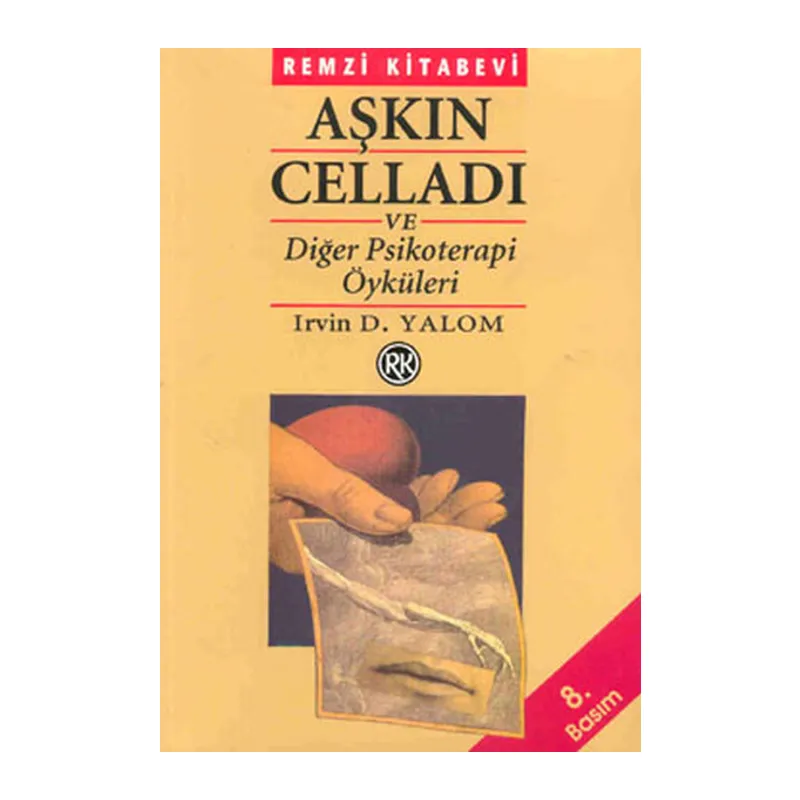 Aşkın Celladı ve Diğer Psikoterapi Öyküleri