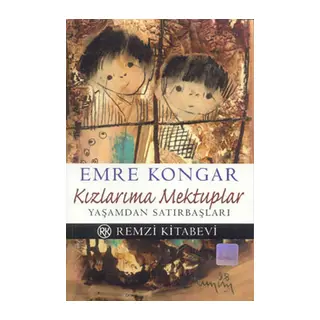 Kızlarıma Mektuplar Yaşamdan Satırbaşları