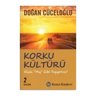 Korku Kültürü - Niçin 'Mış Gibi' Yaşıyoruz?